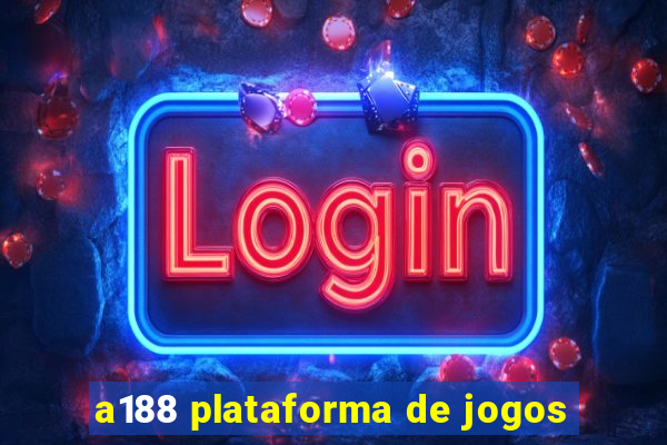 a188 plataforma de jogos